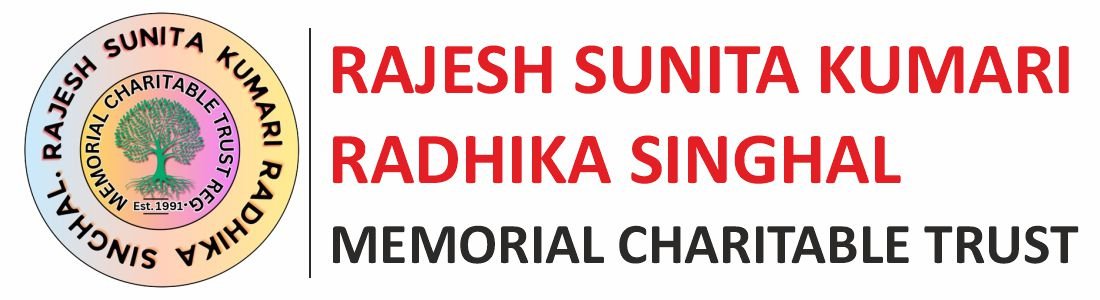 RAJESH SUNITA KUMARI RADHIKA SINGHAL MEMORIAL CHARITABLE TRUST